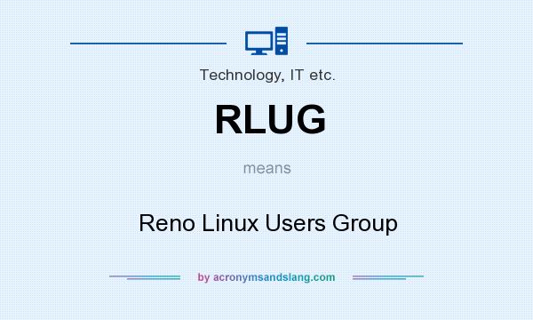 What does RLUG mean? It stands for Reno Linux Users Group