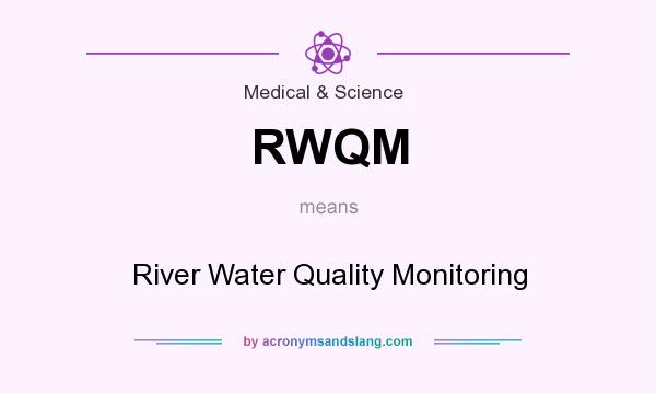 What does RWQM mean? It stands for River Water Quality Monitoring