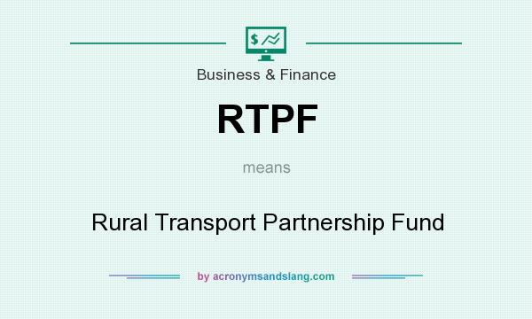 What does RTPF mean? It stands for Rural Transport Partnership Fund