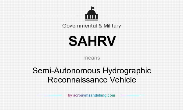 What does SAHRV mean? It stands for Semi-Autonomous Hydrographic Reconnaissance Vehicle