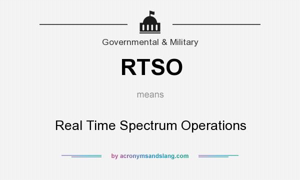 What does RTSO mean? It stands for Real Time Spectrum Operations