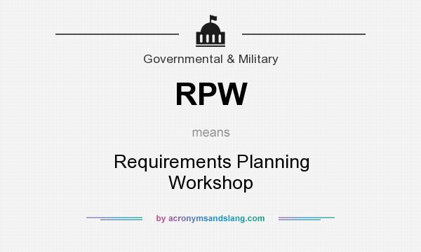 What does RPW mean? It stands for Requirements Planning Workshop