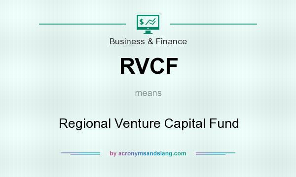 What does RVCF mean? It stands for Regional Venture Capital Fund