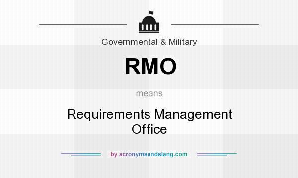 What does RMO mean? It stands for Requirements Management Office