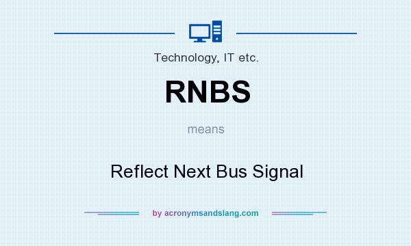 What does RNBS mean? It stands for Reflect Next Bus Signal