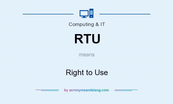 What does RTU mean? It stands for Right to Use