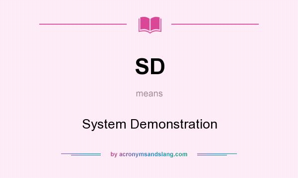 What does SD mean? It stands for System Demonstration