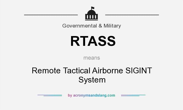 What does RTASS mean? It stands for Remote Tactical Airborne SIGINT System