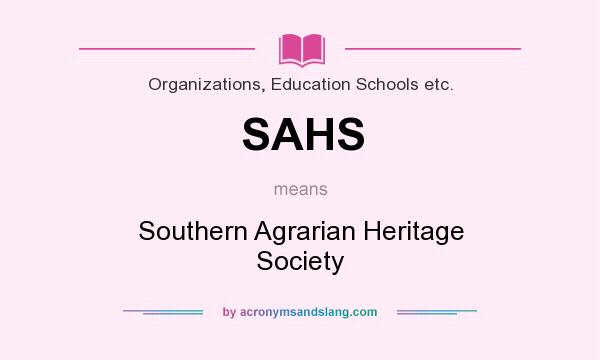 What does SAHS mean? It stands for Southern Agrarian Heritage Society