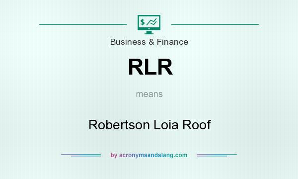 What does RLR mean? It stands for Robertson Loia Roof