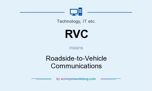 What does RVC mean? It stands for Roadside-to-Vehicle Communications