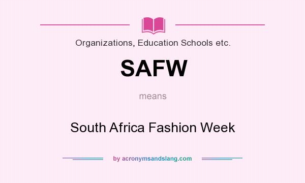 What does SAFW mean? It stands for South Africa Fashion Week