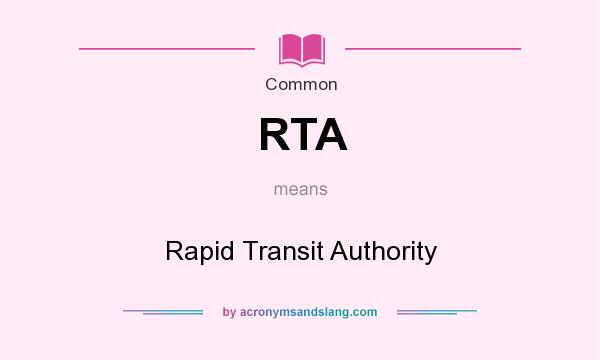 What does RTA mean? It stands for Rapid Transit Authority