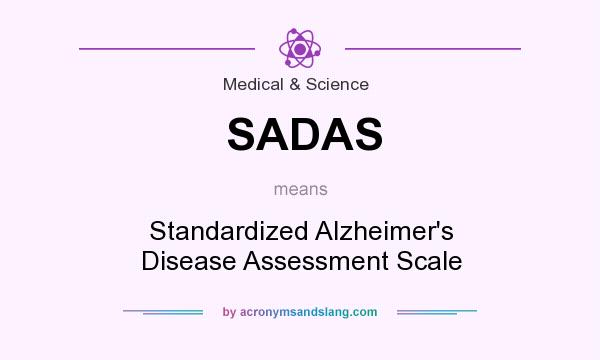 What does SADAS mean? It stands for Standardized Alzheimer`s Disease Assessment Scale