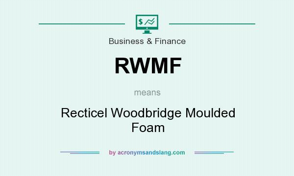 What does RWMF mean? It stands for Recticel Woodbridge Moulded Foam