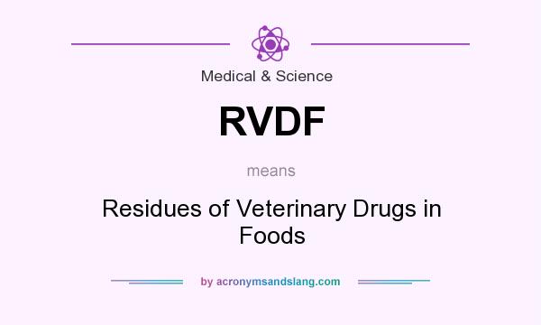 What does RVDF mean? It stands for Residues of Veterinary Drugs in Foods