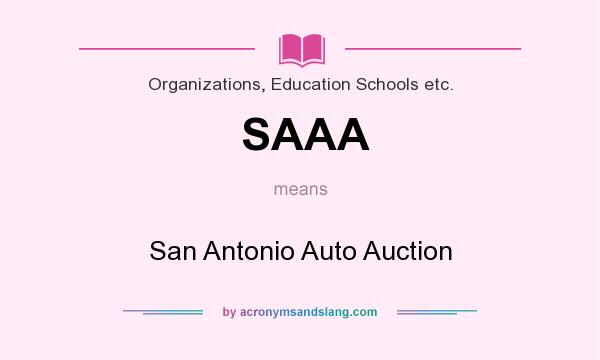 What does SAAA mean? It stands for San Antonio Auto Auction