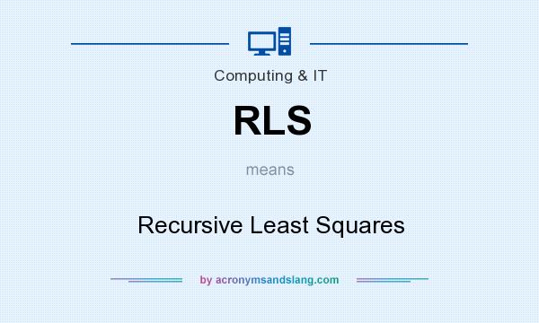 What does RLS mean? It stands for Recursive Least Squares