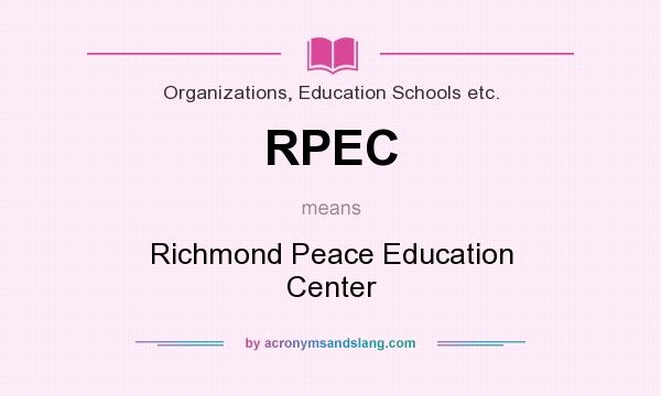 What does RPEC mean? It stands for Richmond Peace Education Center