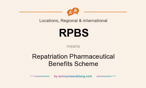 What does RPBS mean? It stands for Repatriation Pharmaceutical Benefits Scheme