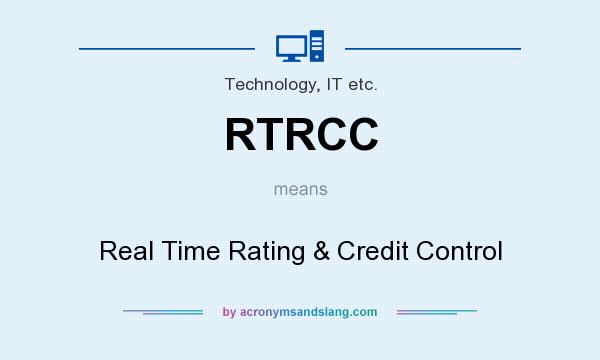 What does RTRCC mean? It stands for Real Time Rating & Credit Control