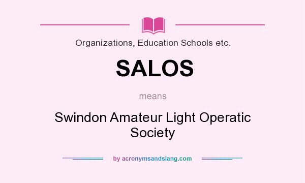 What does SALOS mean? It stands for Swindon Amateur Light Operatic Society