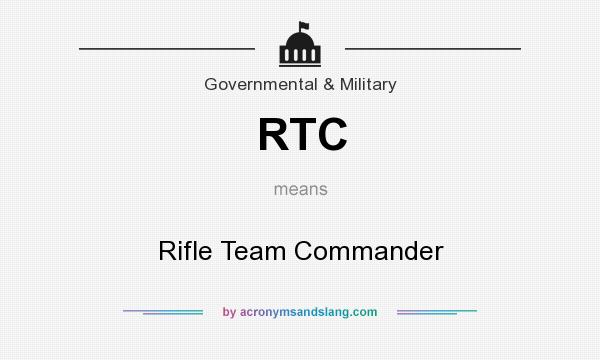 What does RTC mean? It stands for Rifle Team Commander