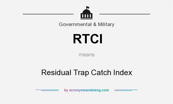 What does RTCI mean? It stands for Residual Trap Catch Index