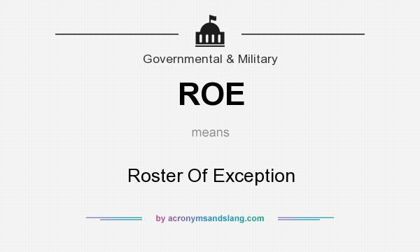 What does ROE mean? It stands for Roster Of Exception