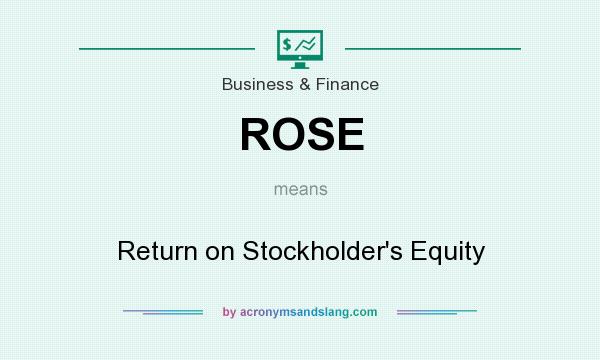 What does ROSE mean? It stands for Return on Stockholder`s Equity