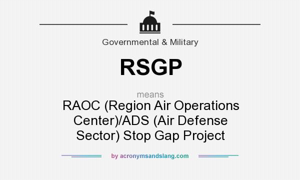What does RSGP mean? It stands for RAOC (Region Air Operations Center)/ADS (Air Defense Sector) Stop Gap Project