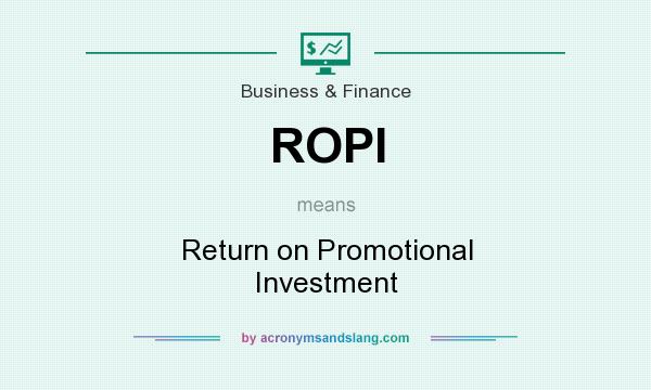 What does ROPI mean? It stands for Return on Promotional Investment