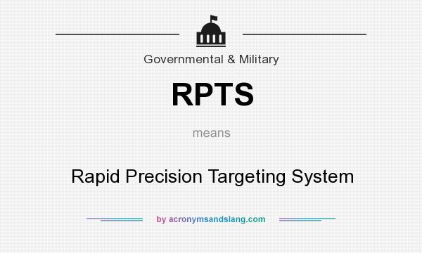 What does RPTS mean? It stands for Rapid Precision Targeting System