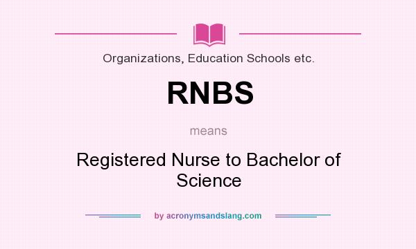 What does RNBS mean? It stands for Registered Nurse to Bachelor of Science