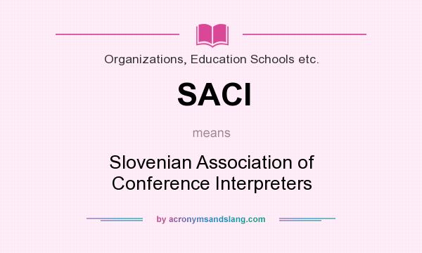 What does SACI mean? It stands for Slovenian Association of Conference Interpreters