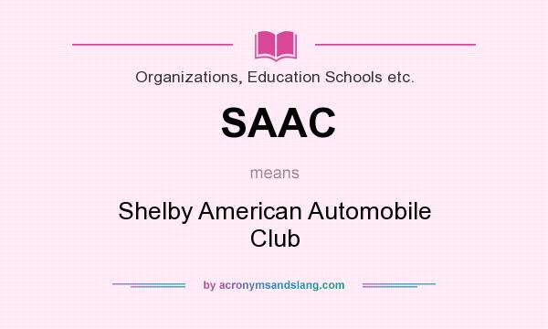 What does SAAC mean? It stands for Shelby American Automobile Club