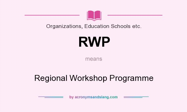 What does RWP mean? It stands for Regional Workshop Programme