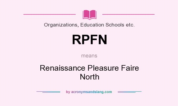What does RPFN mean? It stands for Renaissance Pleasure Faire North