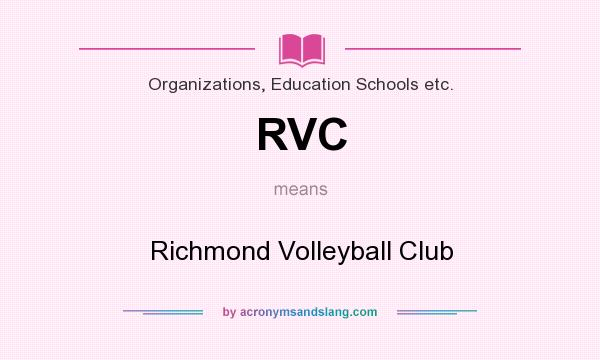 What does RVC mean? It stands for Richmond Volleyball Club