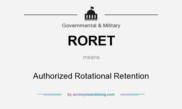 What does RORET mean? It stands for Authorized Rotational Retention