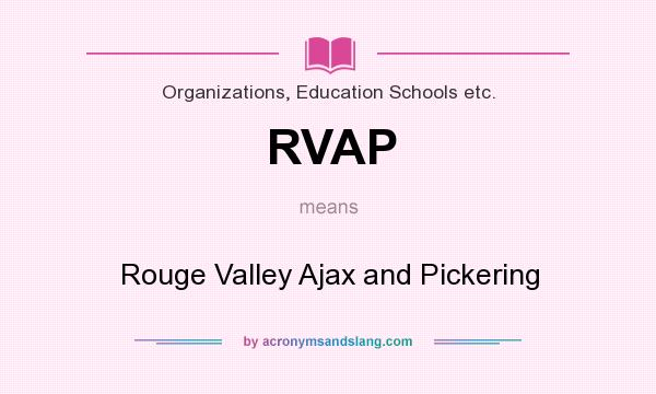 What does RVAP mean? It stands for Rouge Valley Ajax and Pickering