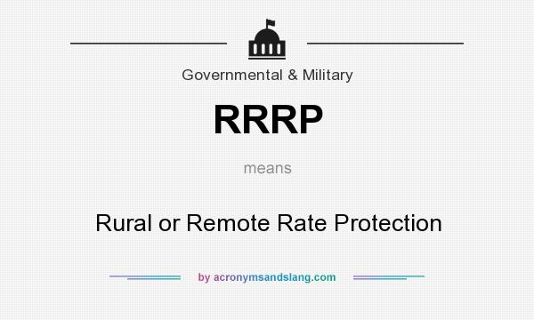 What does RRRP mean? It stands for Rural or Remote Rate Protection