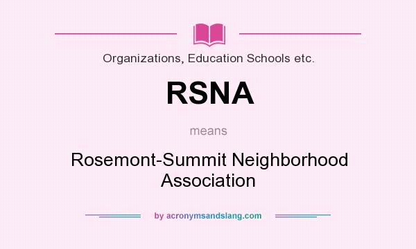 What does RSNA mean? It stands for Rosemont-Summit Neighborhood Association