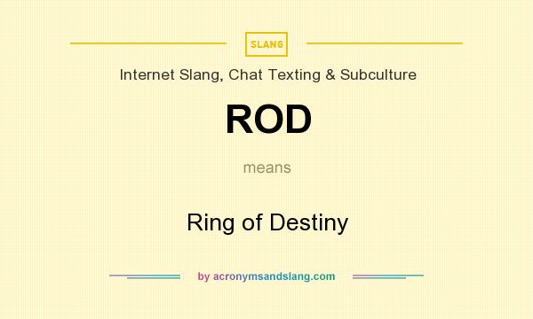 What does ROD mean? It stands for Ring of Destiny
