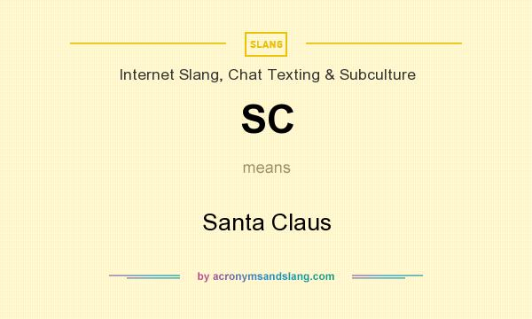 What does SC mean? It stands for Santa Claus