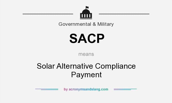 What does SACP mean? It stands for Solar Alternative Compliance Payment