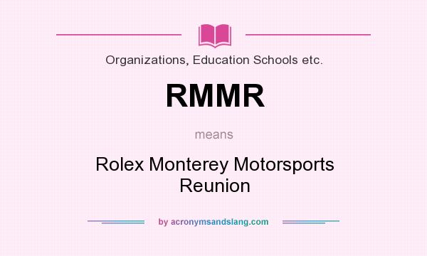 What does RMMR mean? It stands for Rolex Monterey Motorsports Reunion