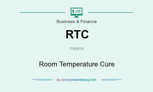 What does RTC mean? It stands for Room Temperature Cure