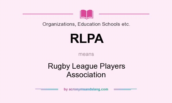 What does RLPA mean? It stands for Rugby League Players Association
