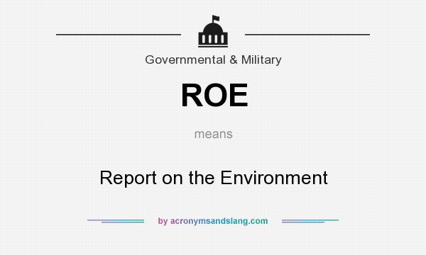 What does ROE mean? It stands for Report on the Environment